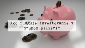 Ako funguje investovanie v druhom pilieri?